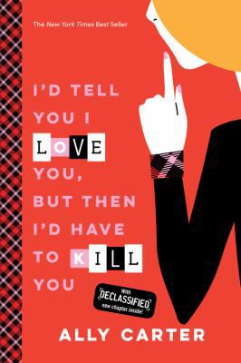 I'd Tell You I Love You, But Then I'd Have to K... 1484785053 Book Cover
