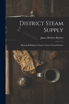 District Steam Supply [microform]: Heating Buil... 1014699886 Book Cover