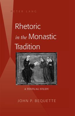Rhetoric in the Monastic Tradition: A Textual S... 1433117975 Book Cover