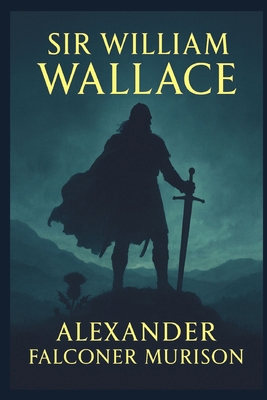 Sir William Wallace [German] B0D8TQ6GNX Book Cover