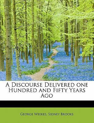 A Discourse Delivered One Hundred and Fifty Yea... 1113991143 Book Cover