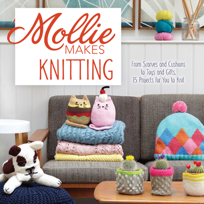 Mollie Makes Knitting: From Scarves and Cushion... 1632501694 Book Cover