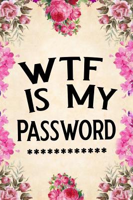 Wtf Is My Password: Password Book, Password Log... 1090933193 Book Cover