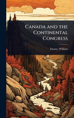 Canada and the Continental Congress 1023623994 Book Cover