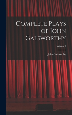 Complete Plays of John Galsworthy; Volume 2 1017908214 Book Cover