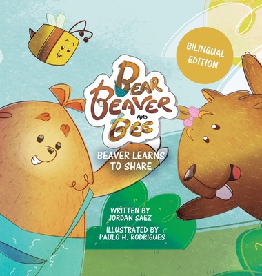 Bear, Beaver, and Bee: Beaver Learns to Share 6500635965 Book Cover