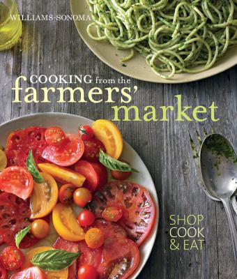 Cooking From the Farmers Market (Wiliams-sonoma) 1616281863 Book Cover