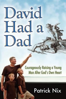 David Had a Dad: Courageously Raising a Young M... 146622620X Book Cover