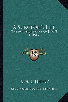 A Surgeon's Life: The Autobiography of J. M. T.... 1162805862 Book Cover