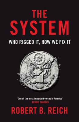 The System: Who Rigged It, How We Fix It 1529043727 Book Cover