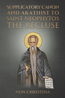 Supplicatory Canon and Akathist to Saint Neophy... 1326612905 Book Cover