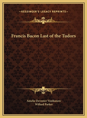 Francis Bacon Last of the Tudors 1169709001 Book Cover