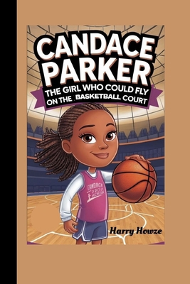 Candace Parker: The Girl Who Could Fly on the B... B0DHZJGGJV Book Cover