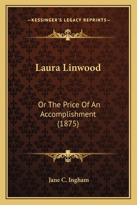 Laura Linwood: Or The Price Of An Accomplishmen... 1164683209 Book Cover