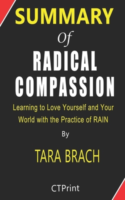 Paperback Summary of The Radical Compassion By Tara Brach | Learning to Love Yourself and Your World with the Practice of RAIN Book