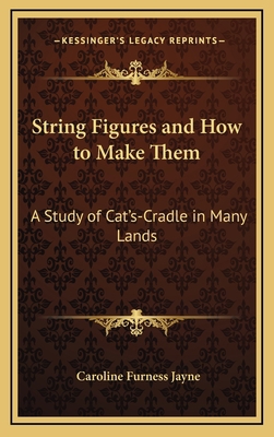 String Figures and How to Make Them: A Study of... 1166138399 Book Cover