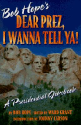 Dear Prez, I Wanna Tell Ya!: Bob Hope's Preside... 1575440091 Book Cover