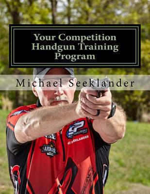 Your Competition Handgun Training Program: A Co... 1540681777 Book Cover