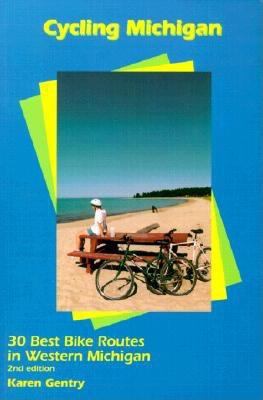 Cycling Michigan: The 30 Best Road Routes in We... 1882376749 Book Cover