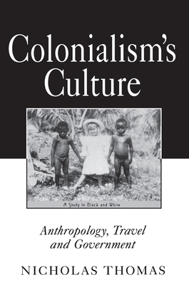 Colonialism's Culture: Anthropology, Travel, an... 0691037329 Book Cover