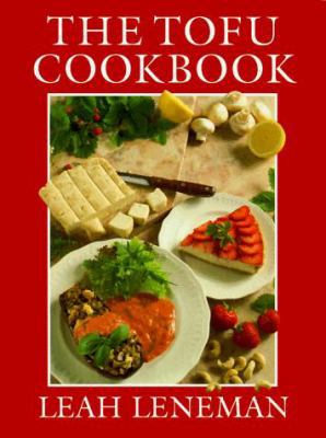 The Tofu Cookbook: Over 150 Quick and Easy Recipes 0722525877 Book Cover