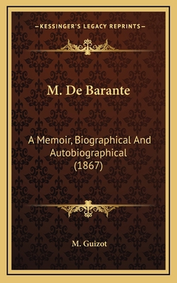 M. De Barante: A Memoir, Biographical And Autob... 1166509761 Book Cover