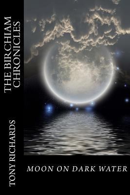 Moon on Dark Water: The Birchiam Chronicles: Mo... 1523240962 Book Cover