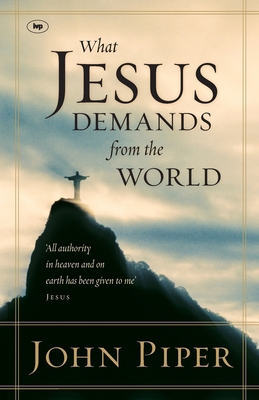 What Jesus Demands from the World: All Authorit... 1844741710 Book Cover