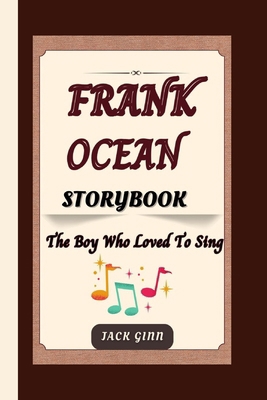 Frank Ocean Storybook: The Boy Who Loved To Sing            Book Cover