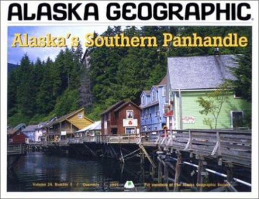 Alaska's Southern PanHandle (Alaska Geographic) 1566610354 Book Cover