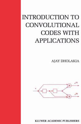Introduction to Convolutional Codes with Applic... 1461361680 Book Cover