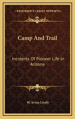 Camp And Trail: Incidents Of Pioneer Life In Ar... 1168902606 Book Cover