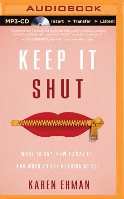 Keep It Shut: What to Say, How to Say It, and W... 1491547944 Book Cover