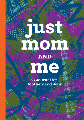 Just Mom and Me: A Journal for Mothers and Sons 1638079811 Book Cover