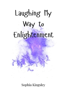 Laughing My Way to Enlightenment 1805665405 Book Cover