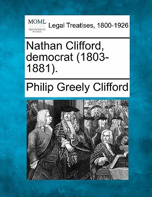 Nathan Clifford, Democrat (1803-1881). 1240120028 Book Cover