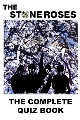 The Stone Roses: The Complete Quiz Book B0FVS81VCW Book Cover
