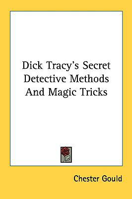 Dick Tracy's Secret Detective Methods and Magic... 1161633308 Book Cover