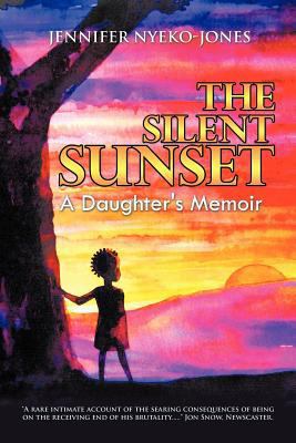 The Silent Sunset: A Daughter's Memoir 1456788728 Book Cover