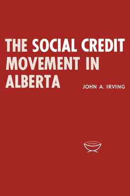 The Social Credit Movement in Alberta 0802060846 Book Cover