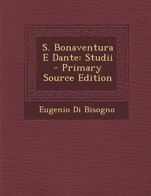 S. Bonaventura E Dante: Studii - Primary Source... [Italian] 129539636X Book Cover