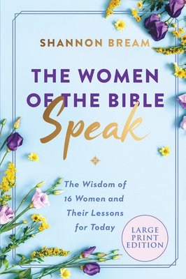 The Women of the Bible Speak: The Wisdom of 16 ... [Large Print] 006321041X Book Cover