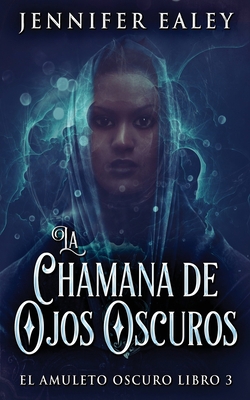 La Chamana de Ojos Oscuros [Spanish] 4824169321 Book Cover