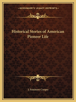 Historical Stories of American Pioneer Life 1162618094 Book Cover