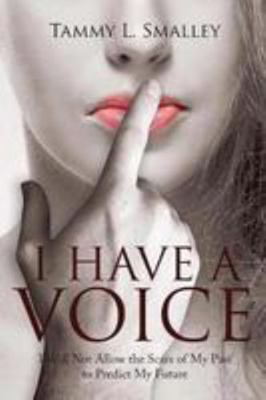 I Have a Voice: I Will Not Allow the Scars of M... 1948282178 Book Cover