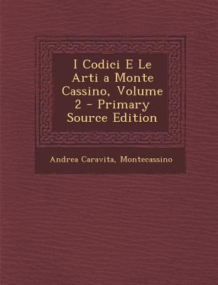 I Codici E Le Arti a Monte Cassino, Volume 2 [Italian] 1293739421 Book Cover