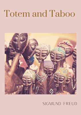 Totem and Taboo: A 1913 book by Sigmund Freud, ... 2382743433 Book Cover