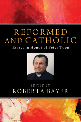 Reformed and Catholic: Essays in Honor of Peter... 1498261701 Book Cover