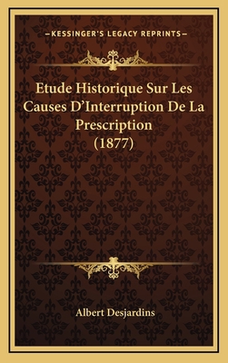 Etude Historique Sur Les Causes D'Interruption ... [French] 1168831997 Book Cover