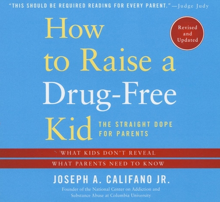 How to Raise a Drug-Free Kid: The Straight Dope... 1622316428 Book Cover
